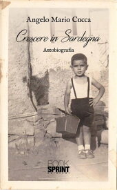 Crescere in Sardegna【電子書籍】[ Angelo Mario Cucca ]