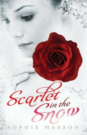 Scarlet in the Snow【電子書籍】[ Sophie Masson ]