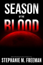 Season of the Blood【電子書籍】[ Stephanie M Freeman ]