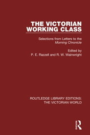 The Victorian Working Class Selections from Letters to the Morning Chronicle【電子書籍】