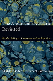 The Argumentative Turn Revisited Public Policy as Communicative Practice【電子書籍】