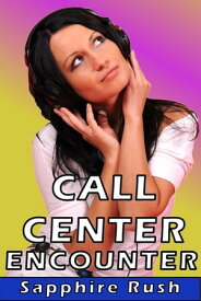 Call Center Encounter (public sex at work)【電子書籍】[ Sapphire Rush ]