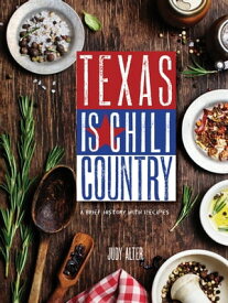 Texas Is Chili Country A Brief History with Recipes【電子書籍】[ Judy Alter ]