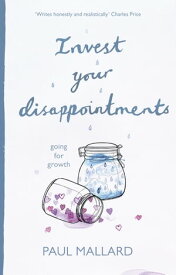 Invest Your Disappointments Going For Growth【電子書籍】[ Paul Mallard ]