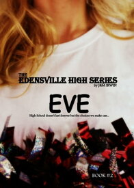 The Edensville High Series: Eve Book #2【電子書籍】[ J&M Irwin ]