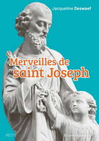 Merveilles de saint Joseph【電子書籍】[ Jacqueline Deswaef ]