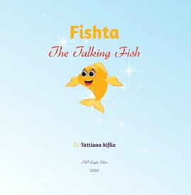 Fishta The talking Fish【電子書籍】[ Tattiana Kifile ]