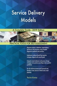 Service Delivery Models A Complete Guide - 2019 Edition【電子書籍】[ Gerardus Blokdyk ]