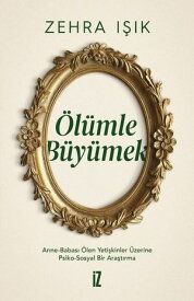 Olumle Buyumek【電子書籍】[ Zehra I??k ]