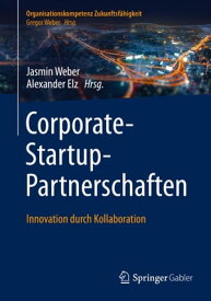 Corporate-Startup-Partnerschaften Innovation durch Kollaboration【電子書籍】
