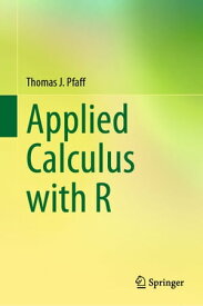 Applied Calculus with R【電子書籍】[ Thomas J. Pfaff ]