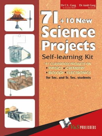 71 + 10 New Science Projects: 81 classroom projects on Physics, Chemistry, Biology, Electronics【電子書籍】[ C. L. Garg ]