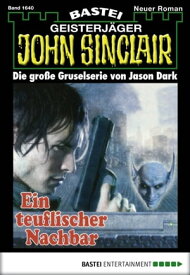John Sinclair 1640 Ein teuflischer Nachbar【電子書籍】[ Jason Dark ]