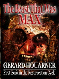 The Beast That Was Max【電子書籍】[ Gerard Houarner ]