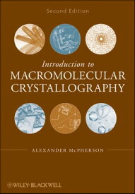 Introduction to Macromolecular Crystallography【電子書籍】[ Alexander McPherson ]