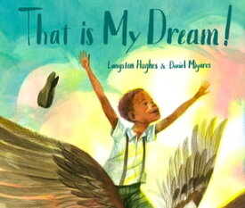 That Is My Dream! A picture book of Langston Hughes's "Dream Variation"【電子書籍】[ Langston Hughes ]