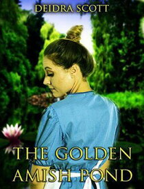 The Golden Pond【電子書籍】[ Deidra Scott ]