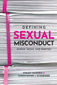 Defining Sexual Misconduct Power, Media, and #MeToo【電子書籍】[ Stacey Hannem ]