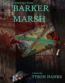 Greetings from Barker Marsh【電子書籍】[ Tyson Hanks ]