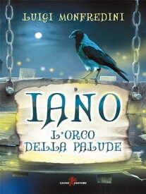 Iano L'orco della palude【電子書籍】[ Luigi Monfredini ]