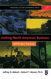 Uniting North American Business【電子書籍】[ Robert T. Moran ]