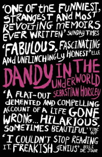 楽天kobo電子書籍ストア Dandy In The Underworld A Memoir Sebastian Horsley 楽天kobo電子書籍ストア Dandy In The Underworld A Memoir Sebastian Horsley