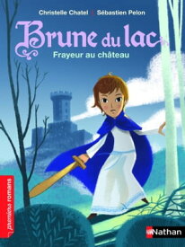 Brune du Lac: Frayeur au ch?teau-EPUB2【電子書籍】[ Christelle Chatel ]