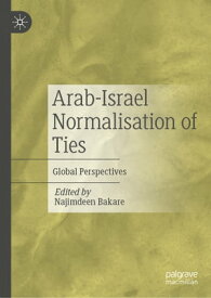 Arab-Israel Normalisation of Ties Global Perspectives【電子書籍】