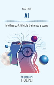 AI Intelligenza Artificiale tra incubo e sogno【電子書籍】[ Silvio H?nin ]