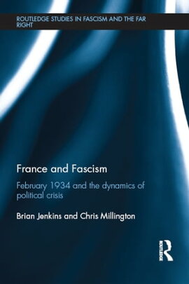 France and Fascism February 1934 and the Dynamics of Political Crisis