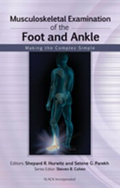 Musculoskeletal Examination of the Foot and Ankle Making the Complex Simple【電子書籍】