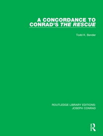 A Concordance to Conrad's The Rescue【電子書籍】[ Todd K. Bender ]