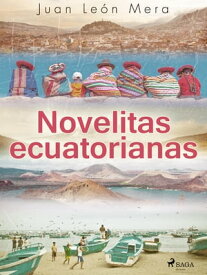 Novelitas ecuatorianas【電子書籍】[ Juan Le?n Mera ]