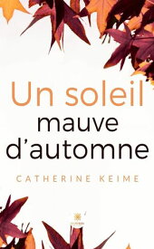 Un soleil mauve d’automne【電子書籍】[ Catherine Keime ]