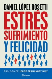 Estr?s, sufrimiento y felicidad【電子書籍】[ Daniel L?pez Rosetti ]