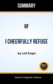 I Cheerfully Refuse by Leif Enger | Summary and Study Guide【電子書籍】[ Chigozie Joshua James ]