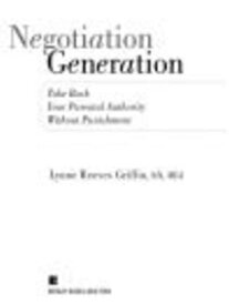 Negotiation Generation Take Back Your Parental Authority Without Punishment【電子書籍】[ Lynne Reeves Griffin ]