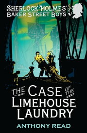 The Baker Street Boys: The Case of the Limehouse Laundry【電子書籍】[ Anthony Read ]