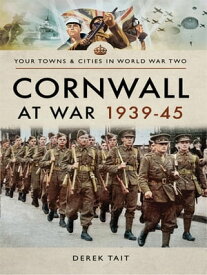 Cornwall at War, 1939?45【電子書籍】[ Derek Tait ]