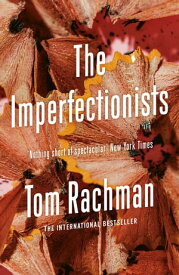 The Imperfectionists【電子書籍】[ Tom Rachman ]