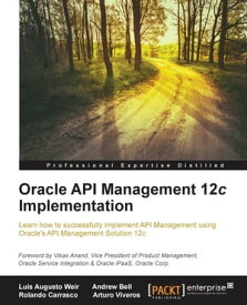 Oracle API Management 12c Implementation【電子書籍】[ Luis Augusto Weir ]