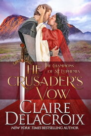 The Crusader's Vow A Medieval Scottish Romance【電子書籍】[ Claire Delacroix ]