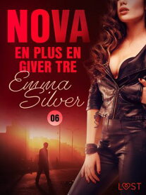 Nova 6: En plus en giver tre ? erotisk noir 【電子書籍】[ Emma Silver ]