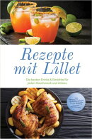 Rezepte mit Lillet: Die besten Drinks & Gerichte für jeden Geschmack und Anlass – inkl. klassische Cocktails, alkoholfreie Drinks, Bowlen, Desserts, herzhafte Gerichte uvm.
