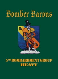 5th Bombardment Group (Heavy) Bomber Barons【電子書籍】[ Turner Publishing ]