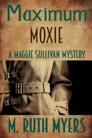 Maximum Moxie Maggie Sullivan mysteries, #5【電子書籍】[ M. Ruth Myers ]