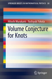 Volume Conjecture for Knots【電子書籍】[ Hitoshi Murakami ]