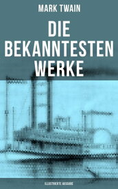 Die bekanntesten Werke von Mark Twain (Illustrierte Ausgabe) Von Adam bis Vanderbilt + Die 1,000,000 Pfundnote und andere humoristische Erz?hlungen und Skizzen【電子書籍】[ Mark Twain ]