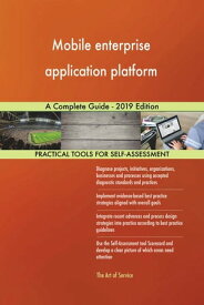 Mobile enterprise application platform A Complete Guide - 2019 Edition【電子書籍】[ Gerardus Blokdyk ]