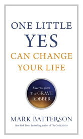 One Little Yes Can Change Your Life Excerpts from The Grave Robber【電子書籍】[ Mark Batterson ]
